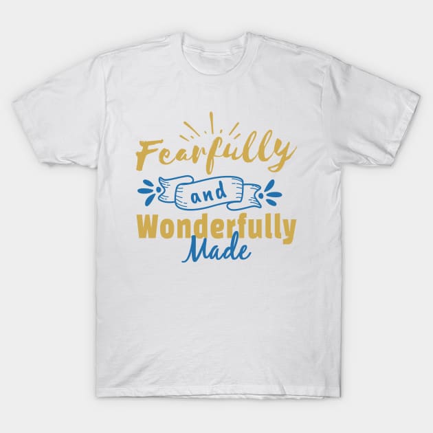 Fearfully and Wonderfully Made T-Shirt by DRBW